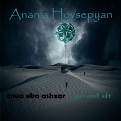 FREE DL Anania Hovsepyan - Cnva Eka Ashxar(Jack Essek Edit)