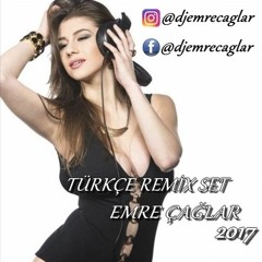 Türkçe Remix Set 2017 [Emre Çağlar Türkçe Pop 2017 Mix Türk Pop]