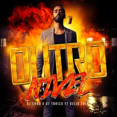 Dj Chad x Dj Tarico ft Delio Tala - Outro Nivel - 2020