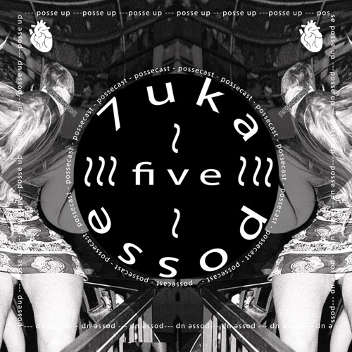 POSSECAST 005:  7UKA