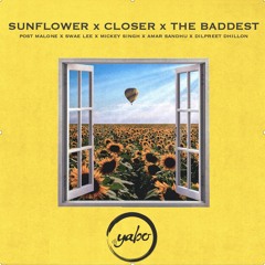 Sunflower x Closer x The Baddest (Ft. Post Malone, Mickey Singh, Swae Lee, & Amar Sandhu)