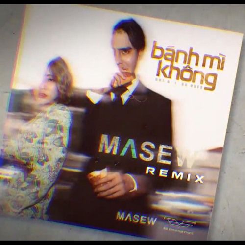Bánh Mì Không - ĐạtG x DuUyên | Masew Remix