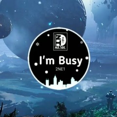 魔力鸭 2NE1 - I'm Busy DJ.Hero轩