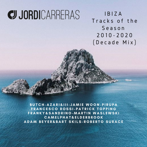 JORDI CARRERAS - IBIZA Tracks of the Season 2010-2020 (Decade Mix)