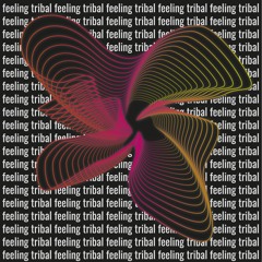 - Feeling Tribal -