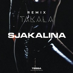 Tessa - Sjakalina ( TAKALA REMIX )