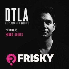 Deep Tech Los Angeles - December - Redux Saints on Frisky Radio