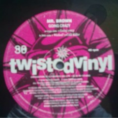 Twisted Vinyl 30 - Mr Brown - Going Crazy.mp3