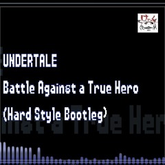 [FREE DL] Undertale - Battle Against A True Hero(Hardstyle Bootleg)