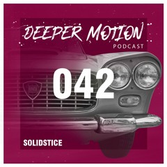 Deeper Motion Podcast #042 Solidstice