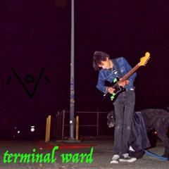 Terminal Ward- The End of the Road (To Which I Was Sold)