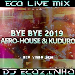 Bye Bye 2019 Afro-House & Kuduro Bem Vindo 2020 - Eco Live Mix Com Dj Ecozinho