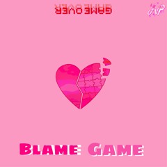 Blame Game (Prod. by Astronomikal X Khepris)