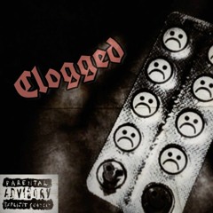 Clogged(prod.808morty Prod. Sketchmyname & Kuroime)