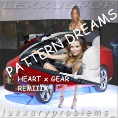 Luxxury Problems - Pattern Dreams (HEARTxGEAR 'Vibes' Remix)