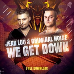 Jean Luc & Criminal Noise - We Get Down (Original Mix)