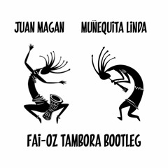 Juan Magan - Munequita Linda (FAI - OZ TAMBORA BOOTLEG)
