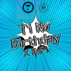 Ti No Birthday X Dj FaFi