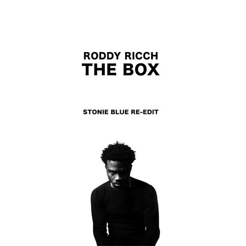 Stream Roddy Rich - The Box (Stonie Blue Re-Edit) by StonieBlue