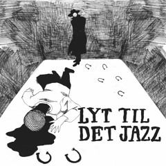 Lyt til det jazz (Emilio Hestepis x Ashorttimelater)