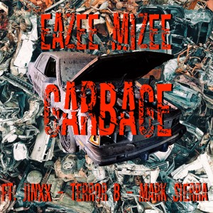 Eazee Mizee - Garbage Ft. Jinxx - Terror B - Mark Sierra