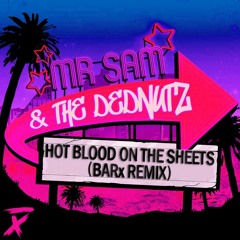 Mr. Sam & The Dednutz - Hot Blood On The Sheets (BARx Remix)
