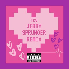 JERRY SPRUNGER (REMIX)