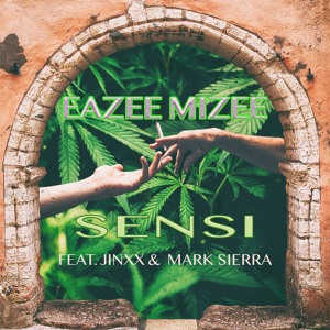 Eazee Mizee - Sensi Ft. Jinxx - Mark Sierra