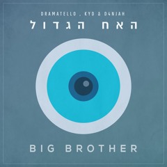 Dramatello, KYD & D4njah - האח הגדול