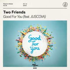 Two Friends - Good For You (feat. JUSCOVA) [Adam Kahati Remix]