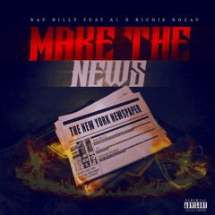 Make The News Feat. Richie Rozay & A1 Courtlandt