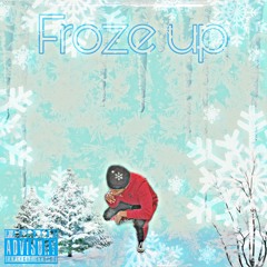 Froze Up