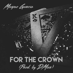 Magno Garcia- For the Crown (Prod. by D.Mar)[Mixed & Mastered by Retrospec]