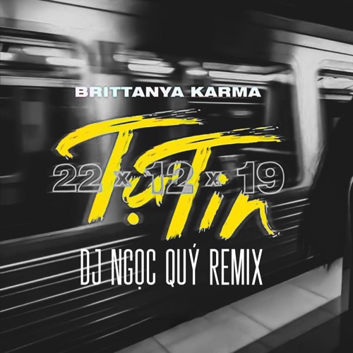 TỰ TIN (REMIX) -  BRITTANYA KARMA - DJ NGỌC QÚY FLIP