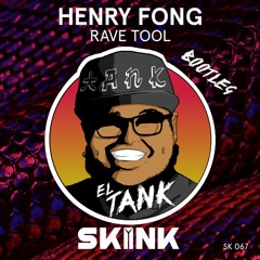 Henry Fong - 🛠️Rave Tool🛠️(El Tank Bootleg)