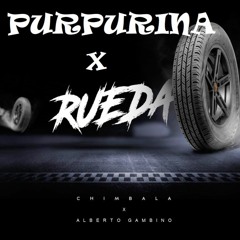 Alberto Gambino x Chimbala - Purpurina x Rueda (Dani Requena Mashup)