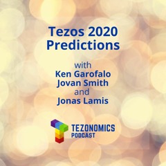 Ep25 - #Tezos2020 Predictions With Ken, Jovan And Jonas