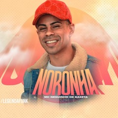 MC Neguinho do Kaxeta - Noronha (DJ Pedro)