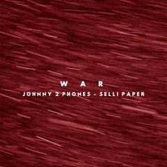 Johnny 2 Phones - War Remix (ft Selli Paper)