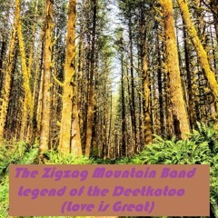 The Zigzag Mountain Band - Legend Of The Deetkatoo (Love Is Great)