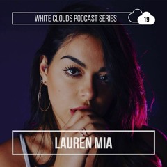 White Clouds Podcast Series #019 - Lauren Mia