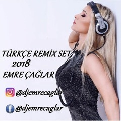 Türkçe Remix Set 2018 [Emre Çağlar Türkçe Pop 2018 Mix Turkish Pop FİNAL]