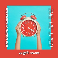 Kid Caird x NAMARA - Right On Time