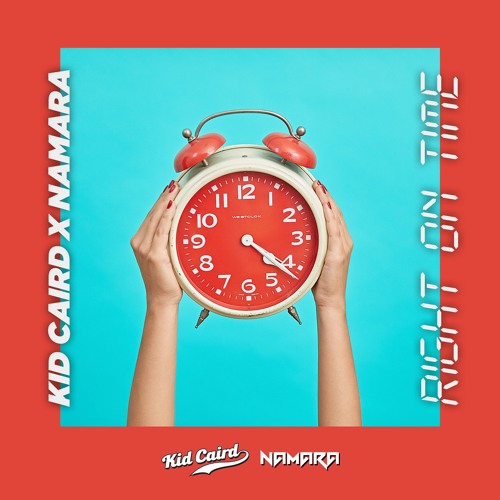 Kid Caird x NAMARA - Right On Time