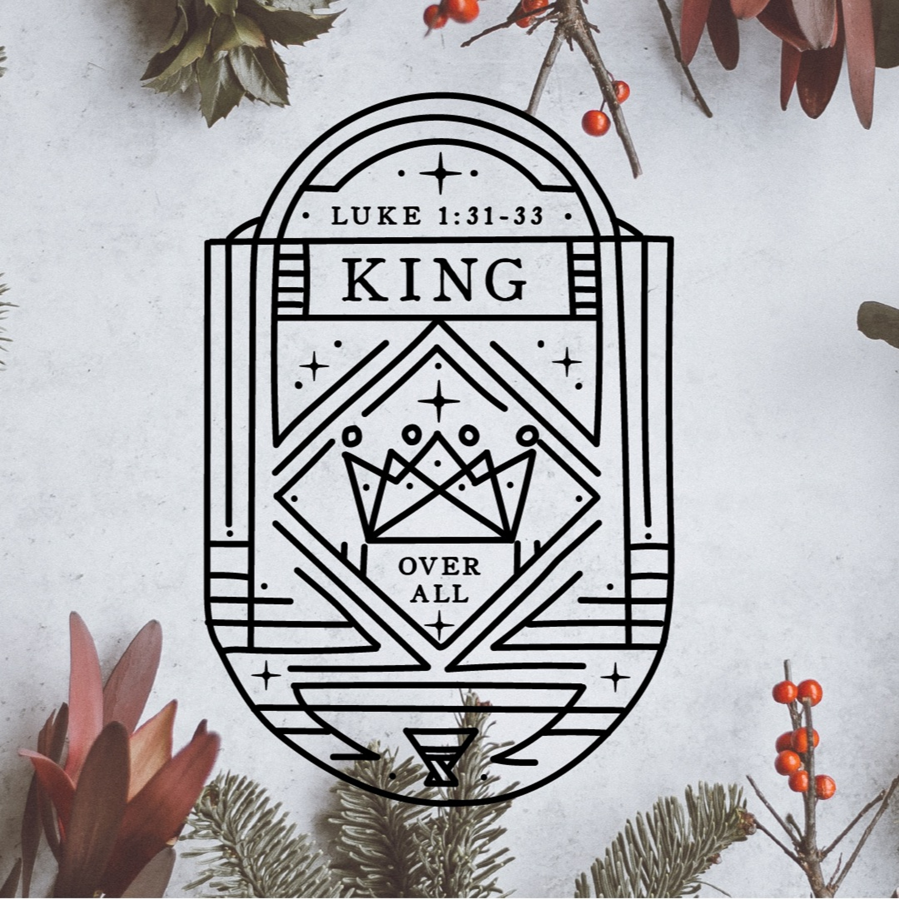 -ChristmasEve2019 - King Over All - Luke 2:31-33 episode artwork