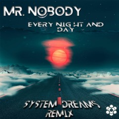 Mr. Nobody - Every Night And Day (System Dreams Remix)