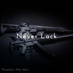 PDM lil Mari x Thizzkid - Never Lackin