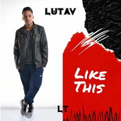 Lutav - Like This (Extended Mix)