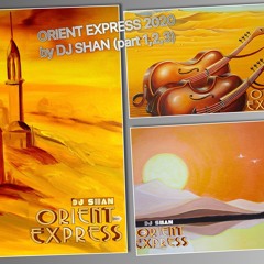 "ORIENT EXPRESS" ORIENTAL  HOUSE MIXES  by DJ SHAN