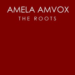 Amela Amvox - The Roots (Original Mix)